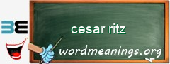 WordMeaning blackboard for cesar ritz